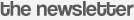 the newsletter